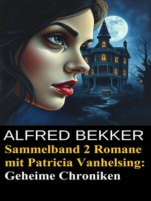 cover image of Geheime Chroniken (Zwei Romane mit Patricia Vanhelsing)